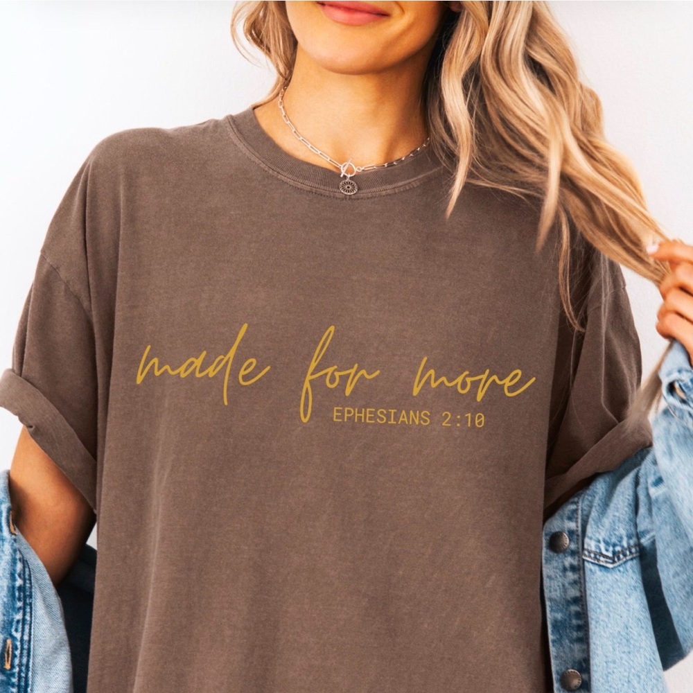 Made For More Ephesians 2:10 T-Shirt
